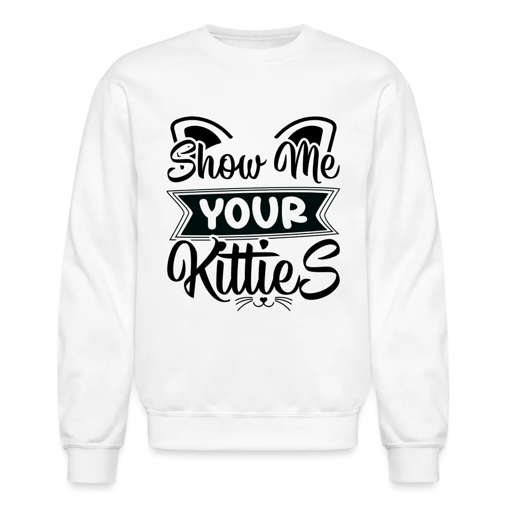 Show Me Your Kitties Sweatshirt