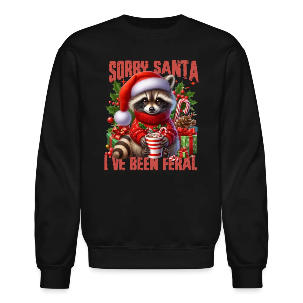 Sorry Santa I've Been Feral Sweatshirt