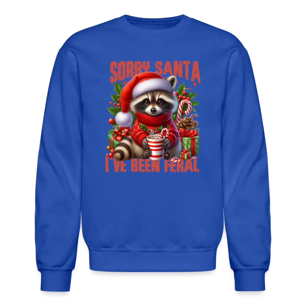Sorry Santa I've Been Feral Sweatshirt