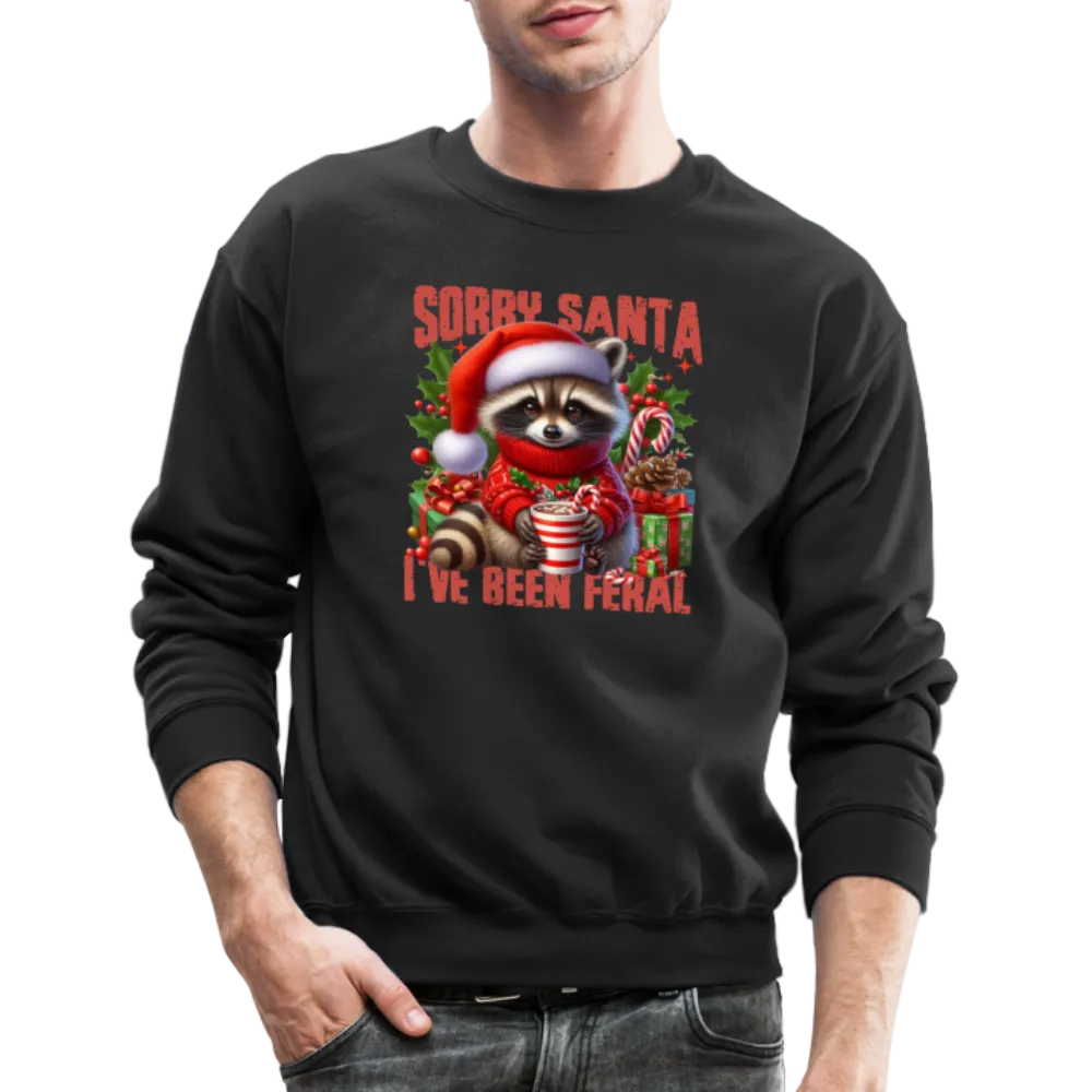 Sorry Santa I've Been Feral Sweatshirt