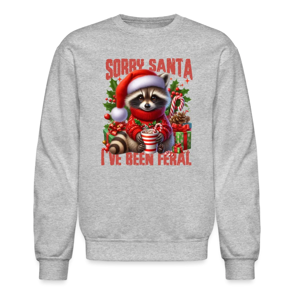 Sorry Santa I've Been Feral Sweatshirt