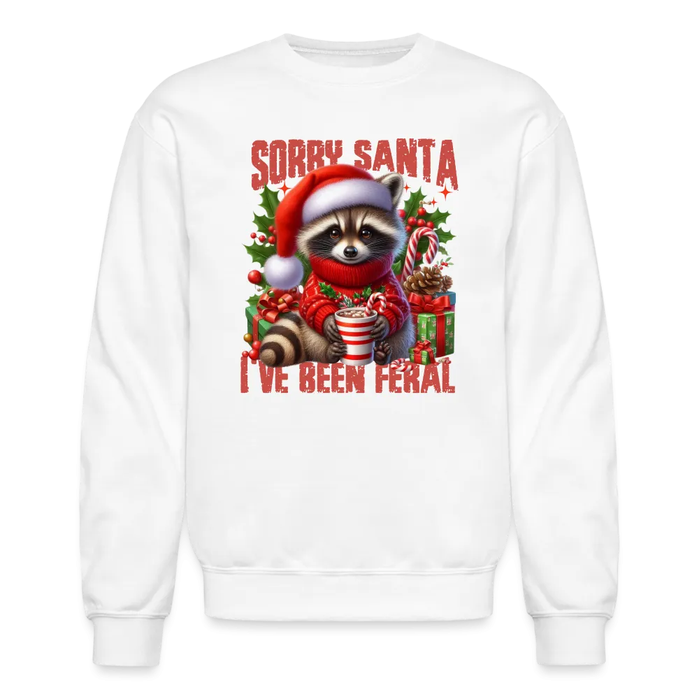 Sorry Santa I've Been Feral Sweatshirt
