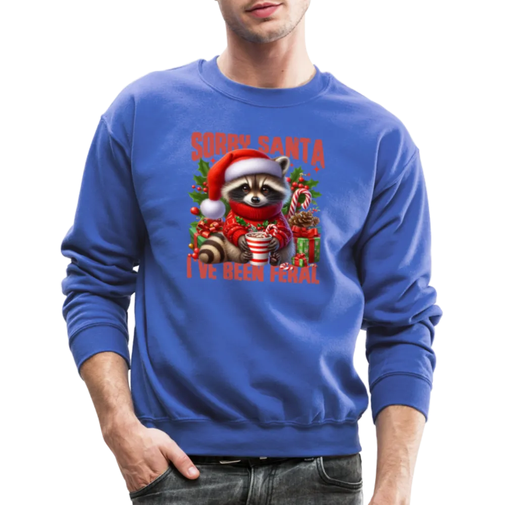 Sorry Santa I've Been Feral Sweatshirt